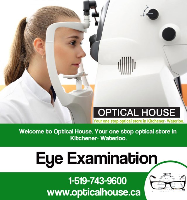 Eye Examination in Waterloo Call Opticalhouse today 1-519-743-9600.jpg