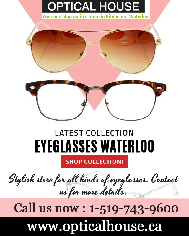 Welcome to our optical House in Kitchener Watreloo Area Please contact for more details 519-743-9600